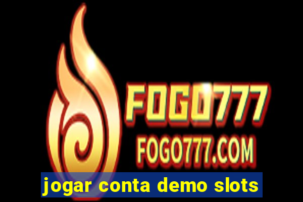 jogar conta demo slots